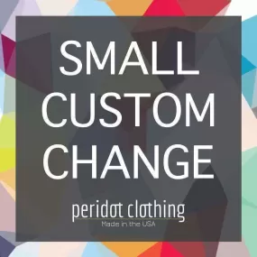 Peridot Clothing SMALL Custom Change Request